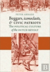 Beggars, Iconoclasts, And Civic Patriots