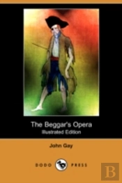 Beggar'S Opera (Illustrated Edition) (Dodo Press)