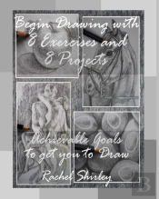 Begin Drawing With 8 Exercises And 8 Projects