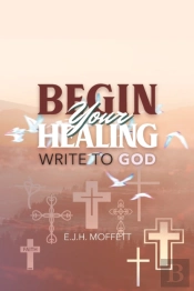 Begin Your Healing: Write To God
