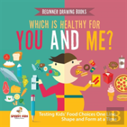 Beginner Drawing Books. Which Is Healthy For You And Me? Testing Kids' Food Choices One Line, Shape And Form At A Time. Bonus Color By Number Activities For Kids