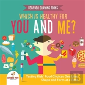 Beginner Drawing Books. Which Is Healthy For You And Me? Testing Kids' Food Choices One Line, Shape And Form At A Time. Bonus Color By Number Activities For Kids