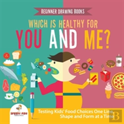 Bertrand.pt - Beginner Drawing Books. Which Is Healthy For You And Me? Testing Kids' Food Choices One Line, Shape And Form At A Time. Bonus Color By Number Activities For Kids