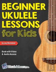 Beginner Ukulele Lessons For Kids Book With Online Video And Audio Access