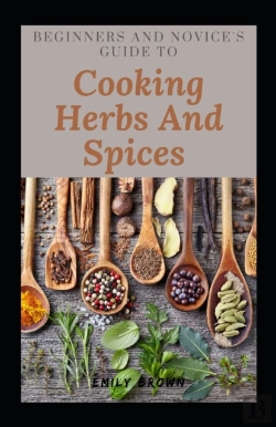 Bertrand.pt - Beginners And Novice'S Guide To Cooking Herbs And Spices
