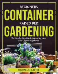 Beginners Container Raised Bed Gardening