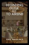 Beginners Guide 101 To Airbnb