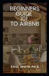 Beginners Guide 101 To Airbnb