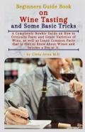 Beginners Guide Book On Wine Tasting And Some Basic Tricks