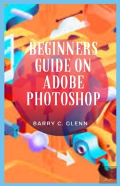 Beginners Guide On Adobe Photoshop