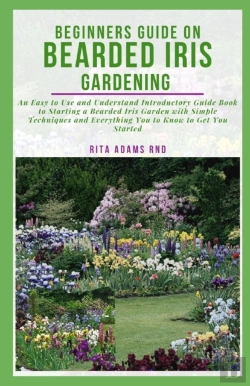 Bertrand.pt - Beginners Guide On Bearded Iris Gardening