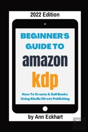 Beginner'S Guide To Amazon Kdp 2022 Edit