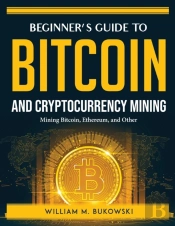 Beginner'S Guide To Bitcoin And Cryptocurrency Mining