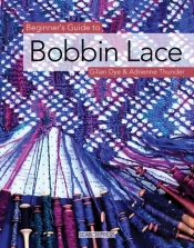 Beginner'S Guide To Bobbin Lace