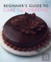 Beginner'S Guide To Cake Decorating