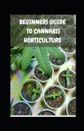 Beginners Guide  To Cannabis Horticulture
