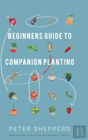 Beginners Guide To Companion Planting