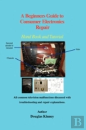 Beginners Guide To Consumer Electronics Repair