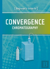 Beginner'S Guide To Convergence Chromatography
