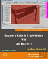 Beginner'S Guide To Create Models With 3ds Max 2018