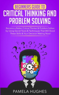 Bertrand.pt - Beginners Guide To Critical Thinking And Problem Solving