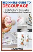 Beginners Guide To Decoupage