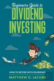 Beginners Guide To Dividend Investing