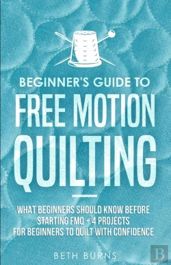 Bertrand.pt - Beginner'S Guide To Free Motion Quilting