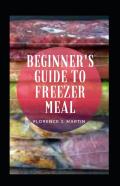 Beginner'S Guide To Freezer Meal