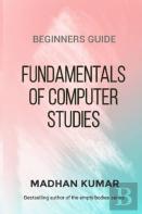 Beginners Guide To Fundamentals Of Computer Studies