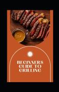 Beginners Guide To Grilling