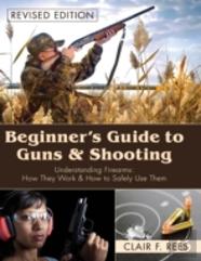 Beginner'S Guide To Guns And Shooting