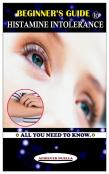 Beginner'S Guide To Histamine Intolerance