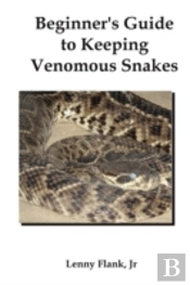 Beginner'S Guide To Keeping Venomous Snakes