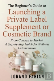 Beginner'S Guide To Launching A Private Label Supplement Or Cosmetic Brand