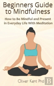 Beginners Guide To Mindfulness