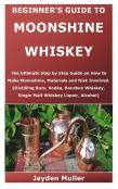 Beginner'S Guide To Moonshine Whiskey