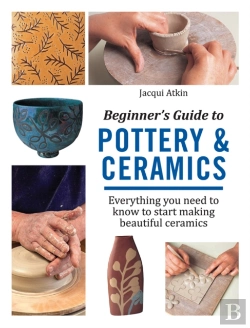 Bertrand.pt - Beginner'S Guide To Pottery & Ceramics