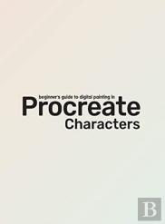 Beginner'S Guide To Procreate: Characters