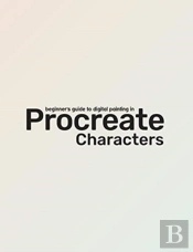 Beginner'S Guide To Procreate: Characters