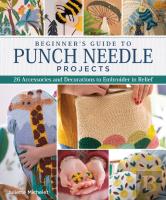 Beginner'S Guide To Punch Needle Projects