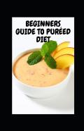 Beginners Guide To Pureed Diet