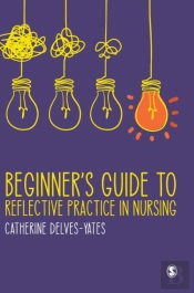 Beginner'S Guide To Reflective Practice In Nursing