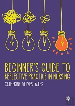 Bertrand.pt - Beginner'S Guide To Reflective Practice In Nursing