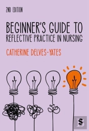 Beginner'S Guide To Reflective Practice In Nursing