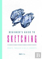 Beginner'S Guide To Sketching