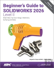 Beginner'S Guide To Solidworks 2026 - Level Ii
