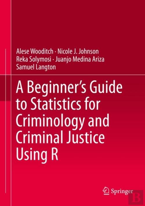 Beginner'S Guide To Statistics For Criminology And Criminal Justice ...