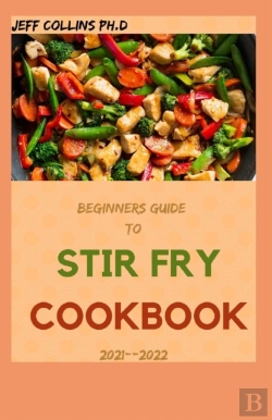 Bertrand.pt - Beginners Guide To Stir Fry Cookbook 2021--2022