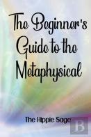 Beginners' Guide To The Metaphysical
